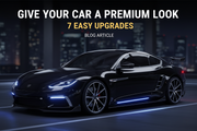 Give Your Car a Premium Look – 7 Easy Upgrades